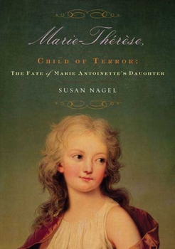 Hardcover Marie-Therese, Child of Terror: The Fate of Marie Antoinette's Daughter Book