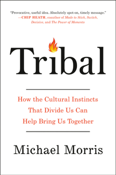 Hardcover Tribal: How the Cultural Instincts That Divide Us Can Help Bring Us Together Book