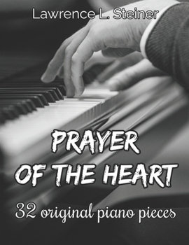 Paperback Prayer of the Heart: 32 Original Piano Pieces. Intermediate/Intermediate+ Level Book