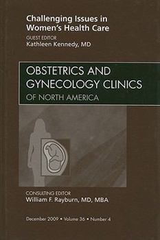 Hardcover Challenging Issues in Women's Health Care, an Issue of Obstetrics and Gynecology Clinics: Volume 36-4 Book