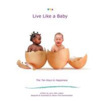 Paperback Live Like A Baby: The Ten Keys to Happiness Book