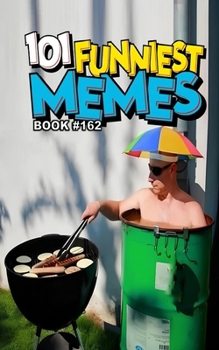 101 FUNNIEST MEMES: BOOK 162