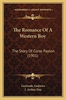 Paperback The Romance Of A Western Boy: The Story Of Corse Payton (1901) Book