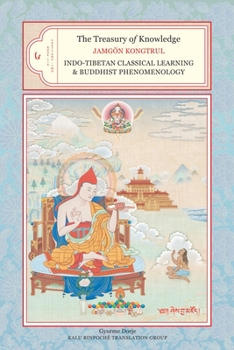 Hardcover The Treasury of Knowledge, Book Six, Parts One and Two: Indo-Tibetan Classical Learning and Buddhist Phenomenology Book
