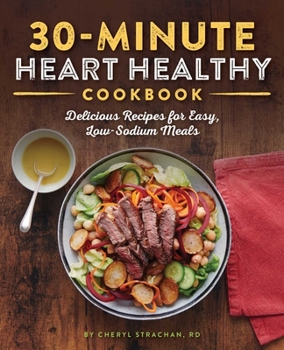 Paperback 30-Minute Heart Healthy Cookbook: Delicious Recipes for Easy, Low-Sodium Meals Book