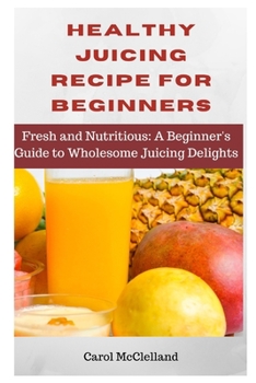 Paperback Healthy juicing recipe for beginners [Large Print] Book