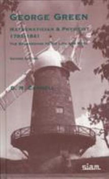 George Green: Mathematician and Physicist 1793-1841 : The Background to His Life and Work