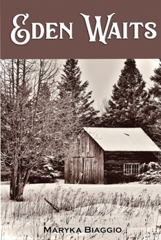 Paperback Eden Waits: A novel based on the true story of Michigan's Utopian community, Hiawatha Colony Book