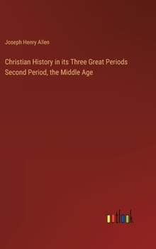 Hardcover Christian History in its Three Great Periods Second Period, the Middle Age Book