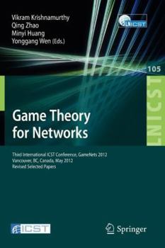 Paperback Game Theory for Networks: Third International Icst Conference, Gamenets 2012, Vancouver, Canada, May 24-26, 2012, Revised Selected Papers Book