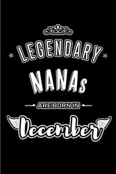 Paperback Legendary Nanas are born in December: Blank Lined profession Journal Notebooks Diary as Appreciation, Birthday, Welcome, Farewell, Thank You, Christma Book