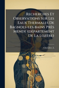 Paperback Recherches Et Observations Sur Les Eaux Thermales De Bagnols-les-bains Près Mende (département De La Lozère) [French] Book