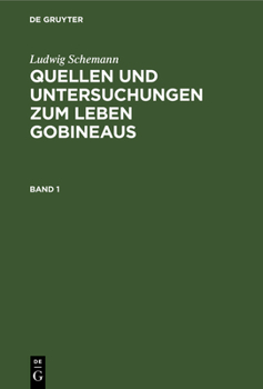 Hardcover Ludwig Schemann: Quellen Und Untersuchungen Zum Leben Gobineaus. Band 1 [German] Book