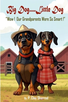 Paperback Big Dog.....Little Dog: "Wow! Our Grandparents Were So Smart!" Book