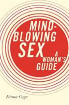 Paperback Mind-Blowing Sex: A Woman's Guide Book
