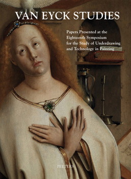 Paperback Van Eyck Studies: Papers Presented at the Eighteenth Symposium for the Study of Underdrawing and Technology in Painting, Brussels, 19-21 Book