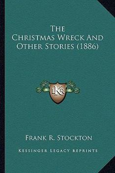 Paperback The Christmas Wreck And Other Stories (1886) Book