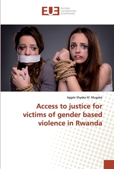 Paperback Access to justice for victims of gender based violence in Rwanda Book