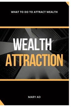 Paperback Wealth Attraction: What to Do to Attract Wealth Book