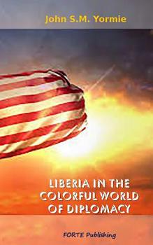 Paperback Liberia in the Colorful World of Diplomacy: A Collection of Articles Book