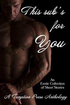 Paperback This sub's for You: An Erotic Collection of Short Stories Book
