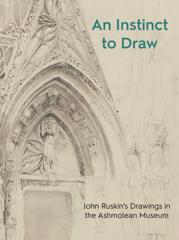 Paperback An Instinct to Draw: John Ruskin's Drawings in the Ashmolean Museum Book