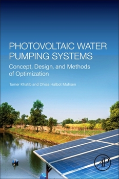 Paperback Photovoltaic Water Pumping Systems: Concept, Design, and Methods of Optimization Book