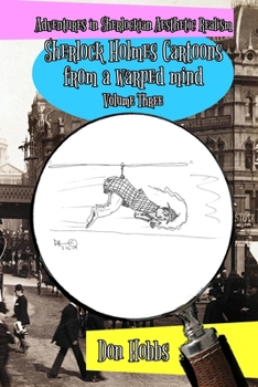 Paperback Adventures in Sherlockian Aesthetic Realism: Sherlock Holmes Cartoons from a warped mind Volume Three Book