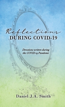 Hardcover Reflections During COVID-19: Devotions written during the COVID-19 Pandemic Book