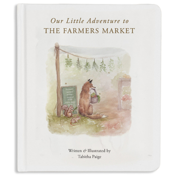 Board book Our Little Adventure to the Farmers Market: A First Words Book Featuring Lessons on Sharing, Kindness, and Friendship Book