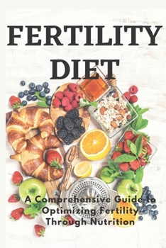 Paperback Fertility Diet: A Comprehensive Guide to Optimising Fertility Through Nutrition [Large Print] Book