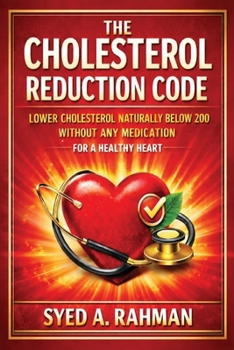 Paperback The Cholesterol Reduction Code: Lower Cholesterol Naturally Below 200 Without Any Medication for a Healthy Heart Book