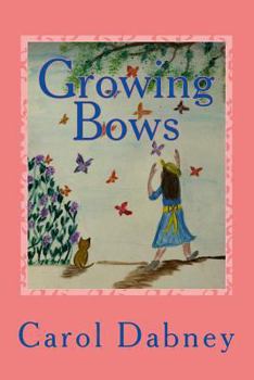 Paperback Growing Bows: A children's storybook where fantasy and education joins hands about Monarch Butterfly, sunflowers, birds and the hone Book