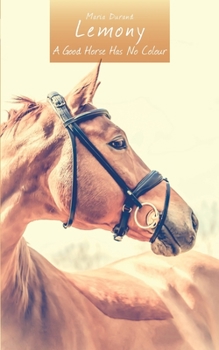 Lemony: A Good Horse Has No Colour