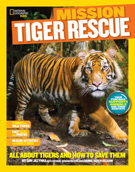 Paperback National Geographic Kids Mission: Tiger Rescue: All about Tigers and How to Save Them Book