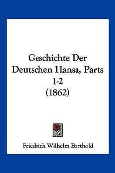 Paperback Geschichte Der Deutschen Hansa, Parts 1-2 (1862) [German] Book