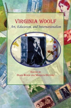 Virginia Woolf: Art, Education, and Internationalism - Book  of the Virginia Woolf Selected Papers Series