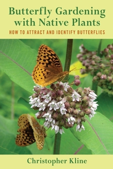 Paperback Butterfly Gardening with Native Plants: How to Attract and Identify Butterflies Book