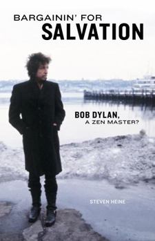 Paperback Bargainin' for Salvation: Bob Dylan, a Zen Master? Book