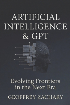 Artificial Intelligence and GPT: Evolving Frontiers in the Next Era