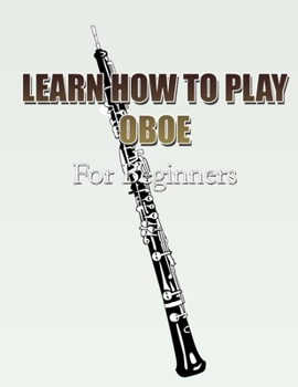 Paperback LEARN HOW TO PLAY OBOE: For Beginners Book