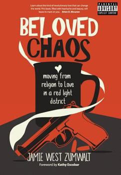 Hardcover Beloved Chaos: moving from religion to Love in a red light district Book