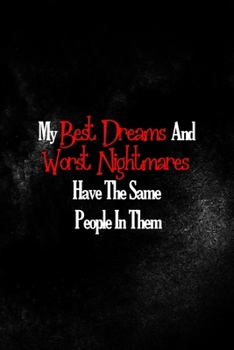 My Best Dreams And Worst Nightmares Have The Same People In Them: All Purpose 6x9 Blank Lined Notebook Journal Way Better Than A Card Trendy Unique Gift Solid Black Nightmare