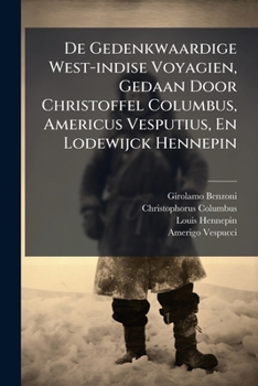 Paperback De Gedenkwaardige West-indise Voyagien, Gedaan Door Christoffel Columbus, Americus Vesputius, En Lodewijck Hennepin Book