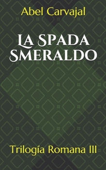 Paperback La Spada Smeraldo: Trilogía Romana III [Italian] Book