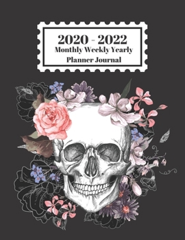 2020 - 2022 Monthly Weekly Yearly Planner Journal: Human Skull Bone Colorful Flowers Design Cover 2 Year Planner Appointment Calendar Organizer And Journal Notebook