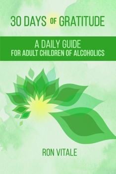 Paperback 30 Days of Gratitude: A Daily Guide for Adult Children of Alcoholics Book