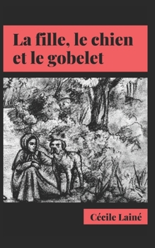 Paperback La fille, le chien et le gobelet [French] Book