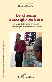 Le cinéma amazigh/berbère: Le sens de la mise en scène comme espace de communication (French Edition)