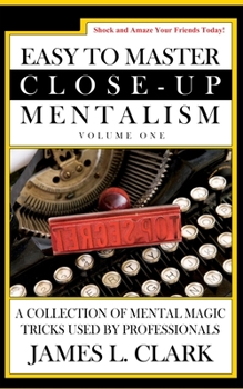 Paperback Easy to Master Close-Up Mentalism: A Collection of Mental Magic Tricks Used by Professionals Book